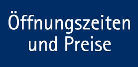 Öffnungszeiten und Preise weiße Schrift auf blauem Hintergrund